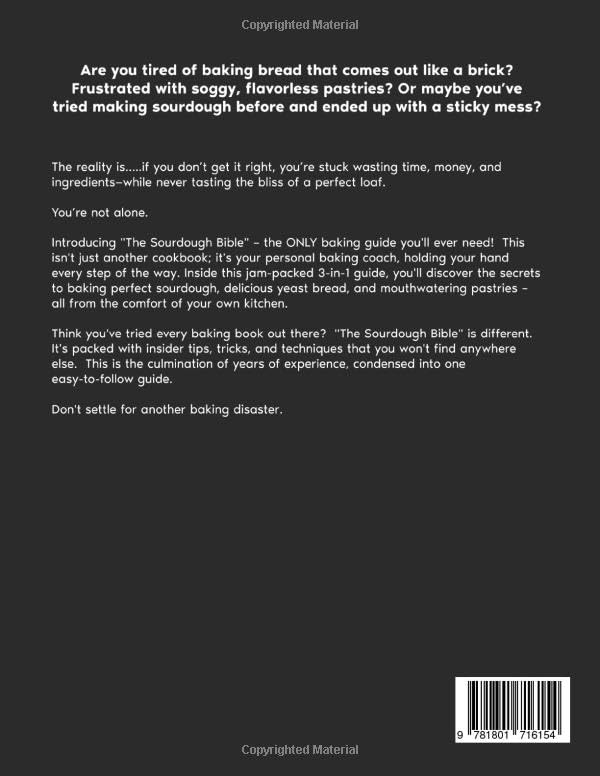 The Sourdough Bible: [3 in 1] The Most Complete Step-by-Step Guide to Prepare Homemade Sourdough, Delicious Yeast Bread, and Perfect Pastry
